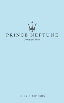 Prince Neptune : Poetry and Prose