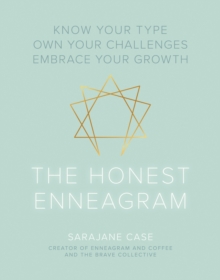 The Honest Enneagram : Know Your Type, Own Your Challenges, Embrace Your Growth