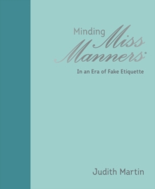 Minding Miss Manners : In an Era of Fake Etiquette