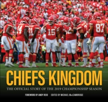 Chiefs Kingdom : The Official Story of the 2019 Championship Season