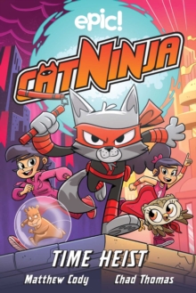 Cat Ninja: Time Heist : Volume 2