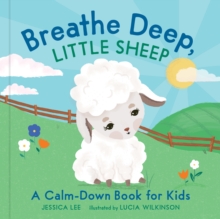 Breathe Deep, Little Sheep : A Calm-Down Book for Kids