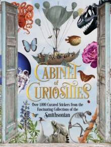 Cabinet of Curiosities : Over 1,000 Curated Stickers from the Fascinating Collections of the Smithsonian