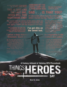 Things Heroes Say : A Fantasy Artbook & Phrasebook