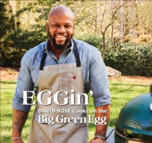 EGGin' : David Rose Cooks on the Big Green Egg