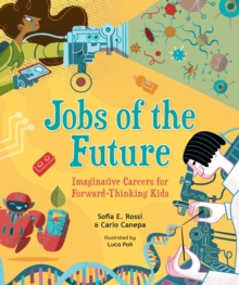 Jobs of the Future : Imaginative Careers for Forward-Thinking Kids