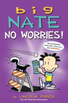 Big Nate: No Worries! : Two Books In One