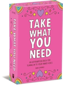 Take What You Need : An Affirmation Deck for Tuning in to Your Inner Voice