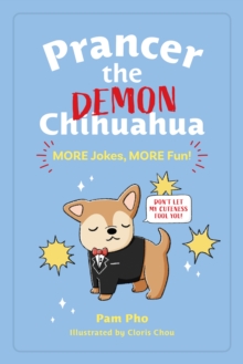 Prancer the Demon Chihuahua: MORE Jokes, MORE Fun!