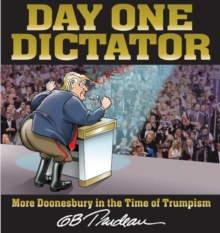 Day One Dictator : More Doonesbury in the Time of Trumpism