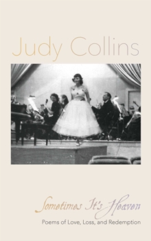 Sometimes It's Heaven : Poems of Love, Loss, and Redemption
