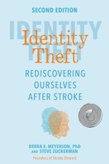 Identity Theft, Second Edition : Rediscovering Ourselves After Stroke