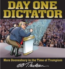 Day One Dictator : More Doonesbury in the Time of Trumpism