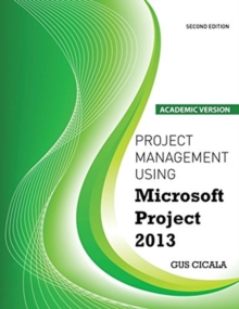 Project Management Using Microsoft Project 2013 : Academic Version