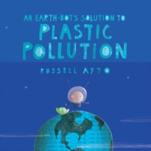 An Earth-bot's Solution To Plastic Pollution
