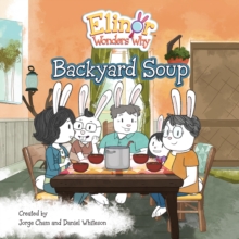 Elinor Wonders Why: Backyard Soup