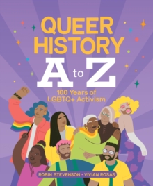 Queer History A To Z : 100 Years of LGBTQ+ Activism