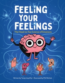 Feeling Your Feelings : The Head-to-Toe Science of Emotions