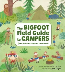 The Bigfoot Field Guide to Campers : And Other Mysterious Creatures