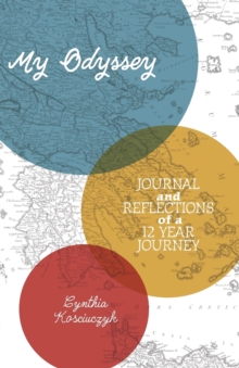 My Odyssey : Journal and reflections of a 12 year Journey