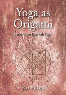 Yoga as Origami : Themes from Katonah Yoga