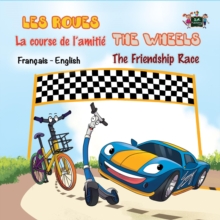 Les Roues La course de l'amitie The Wheels The Friendship Race