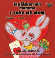 I Love My Mom : Swedish English Bilingual Edition