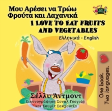 I Love to Eat Fruits and Vegetables (Greek English Bilingual Children's Book)