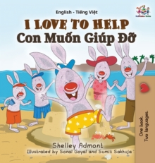 I Love to Help : English Vietnamese Bilingual Edition