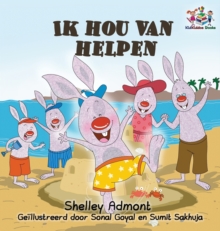 Ik hou van helpen : I Love to Help - Dutch language Children's Books