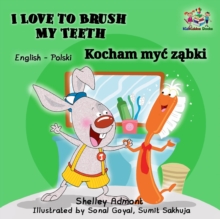 I Love to Brush My Teeth Kocham myc zabki : English Polish