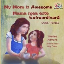 My Mom is Awesome Mama mea este extraordinara