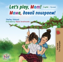 Let's play, Mom! : English Russian Bilingual Book