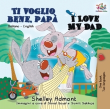 Ti voglio bene, pap? I Love My Dad : Italian English Bilingual Book for Kids