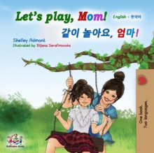 Let's Play, Mom! (English Korean Bilingual Book)