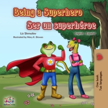 Being a Superhero Ser un superheroe : English Spanish Bilingual Book