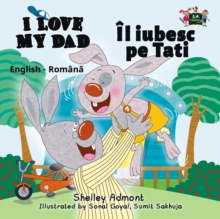 Il iubesc pe Tati I Love My Dad : Romanian English Bilingual