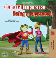 Being a Superhero (Romanian English Bilingual Book)