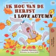 Ik hou van de herfst I Love Autumn : Dutch English Bilingual Book for Children