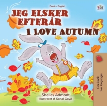 Jeg elsker efterar I Love Autumn : Danish English Bilingual Book for Children