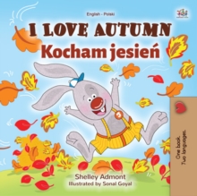 I Love Autumn Kocham jesien : English Polish Bilingual Book for Children