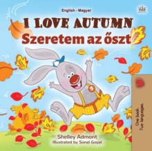 I Love Autumn Szeretem az oszt : English Hungarian Bilingual Book for Children