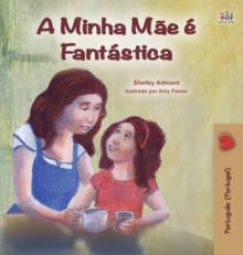 My Mom is Awesome (Portuguese Book for Kids - Portugal) : European Portuguese