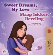 Sweet Dreams, My Love (English Dutch Bilingual Book for Kids)