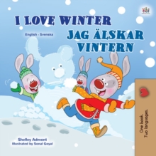 I Love WinterJag alskar vintern : English Swedish Bilingual Book for Children