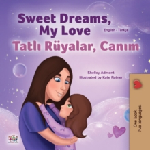 Sweet Dreams, My Love Tatli Ruyalar, Canim : English Turkish Bilingual Book for Children