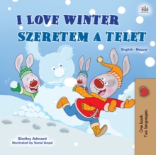 I Love Winter Szeretem a telet : English Hungarian Bilingual Book for Children