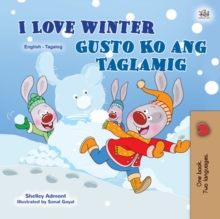 I Love Winter Gusto Ko ang Taglamig : English Tagalog Bilingual Book for Children