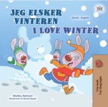 Jeg elsker, nar det er vinter I Love Winter : Danish English Bilingual Book for Children