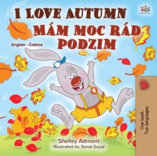 I Love Autumn Mam moc rad podzim : English Czech Bilingual Book for Children